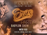 Planet club-Eros Party / Babylon Show with VLD